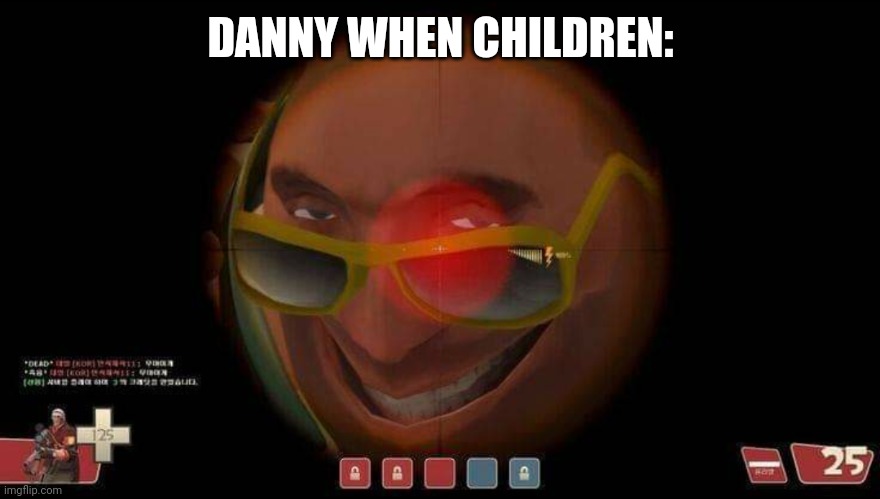 sexo | DANNY WHEN CHILDREN: | image tagged in sexo | made w/ Imgflip meme maker