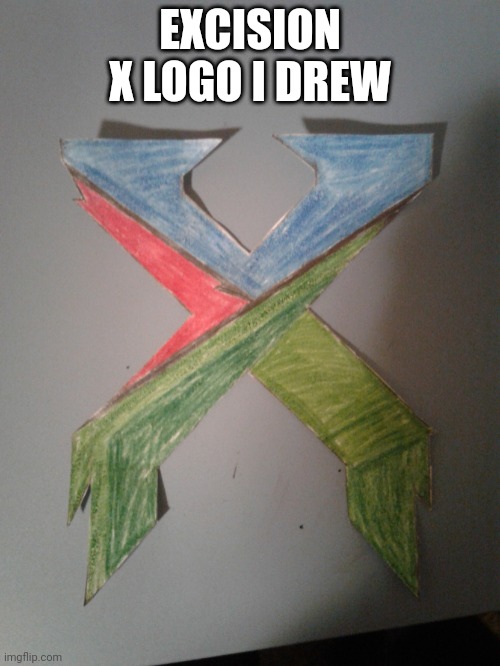 Excision X logo | EXCISION X LOGO I DREW | image tagged in excision x logo | made w/ Imgflip meme maker