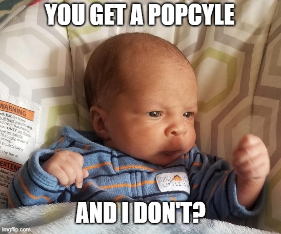 Angry Boy | YOU GET A POPCYLE; AND I DON'T? | image tagged in angry baby | made w/ Imgflip meme maker
