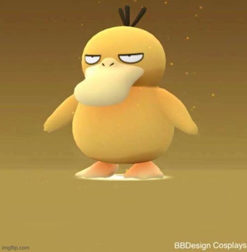 Fed up psyduck  | image tagged in fed up psyduck | made w/ Imgflip meme maker