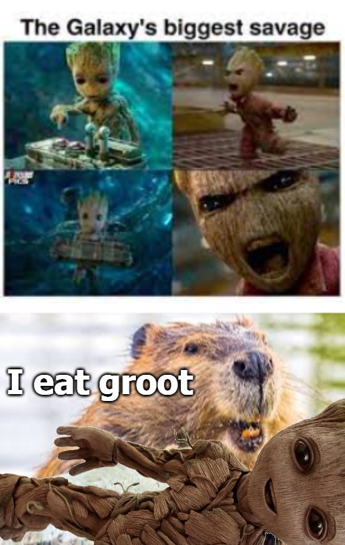 I eat groot | image tagged in a dingo ate my baby | made w/ Imgflip meme maker