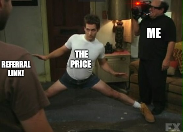 LOOK NO HANDS | ME; REFERRAL LINK! THE PRICE | image tagged in i can go lower | made w/ Imgflip meme maker