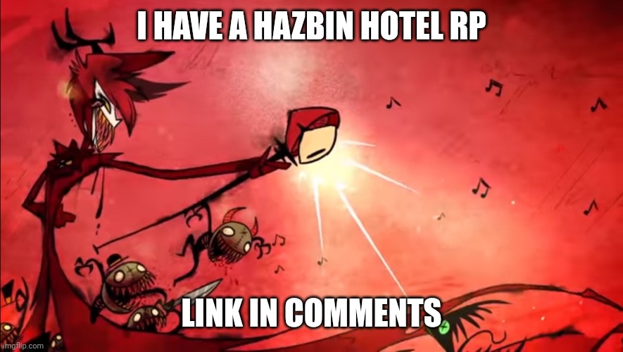 It's gonna be fun ^^ | I HAVE A HAZBIN HOTEL RP; LINK IN COMMENTS | made w/ Imgflip meme maker