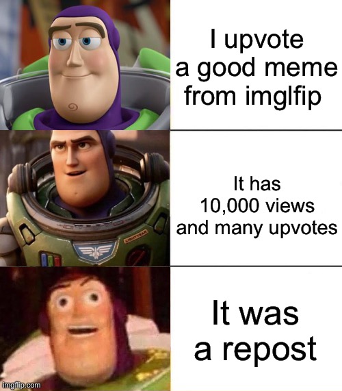 Better, best, blurst lightyear edition | I upvote a good meme from imglfip; It has 10,000 views and many upvotes; It was a repost | image tagged in better best blurst lightyear edition | made w/ Imgflip meme maker