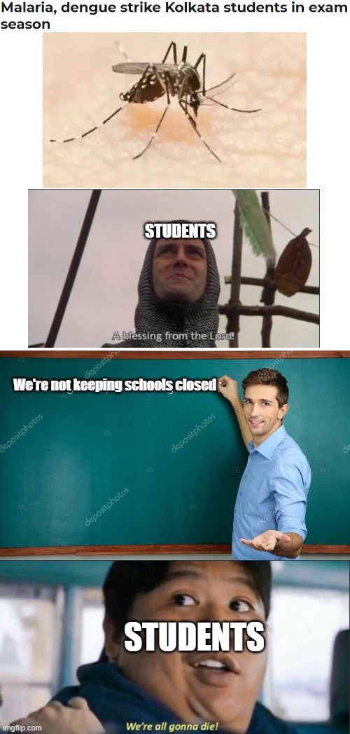 Good and bad news for students? | STUDENTS; We're not keeping schools closed; STUDENTS | image tagged in memes,blank transparent square | made w/ Imgflip meme maker