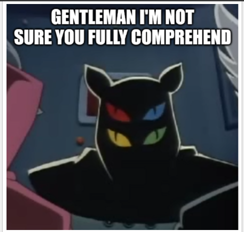 gentleman I'm not sure you fully comprehend Blank Meme Template