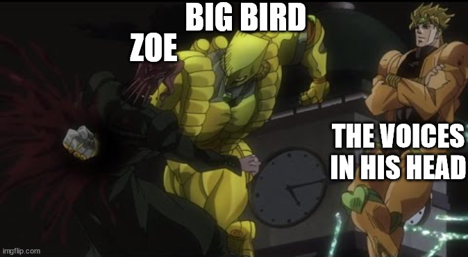 Kakyoin Getting Donutted | BIG BIRD ZOE THE VOICES IN HIS HEAD | image tagged in kakyoin getting donutted | made w/ Imgflip meme maker