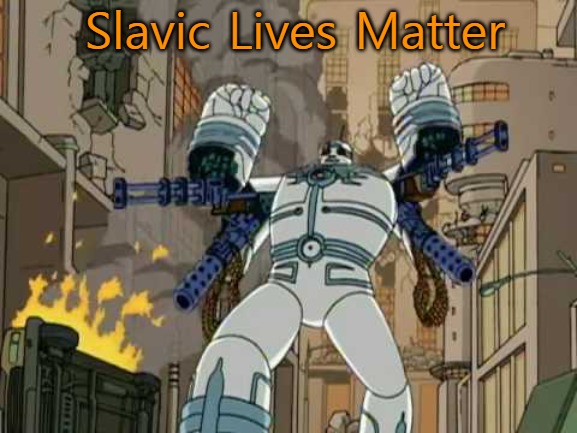 Big Guy and Rusty | Slavic Lives Matter | image tagged in big guy and rusty,slavic lives matter | made w/ Imgflip meme maker