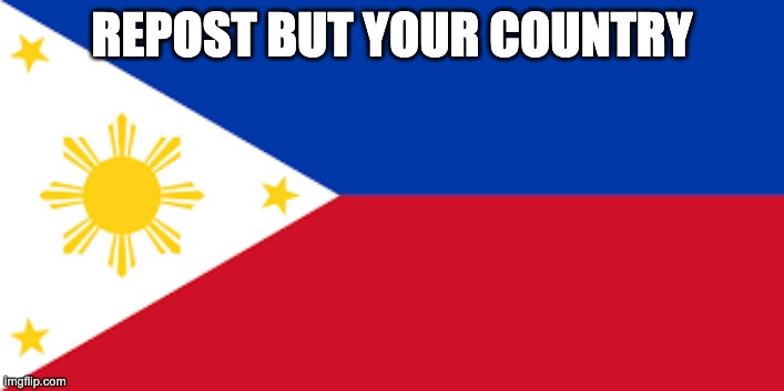Philippines | REPOST BUT YOUR COUNTRY | image tagged in only asians | made w/ Imgflip meme maker