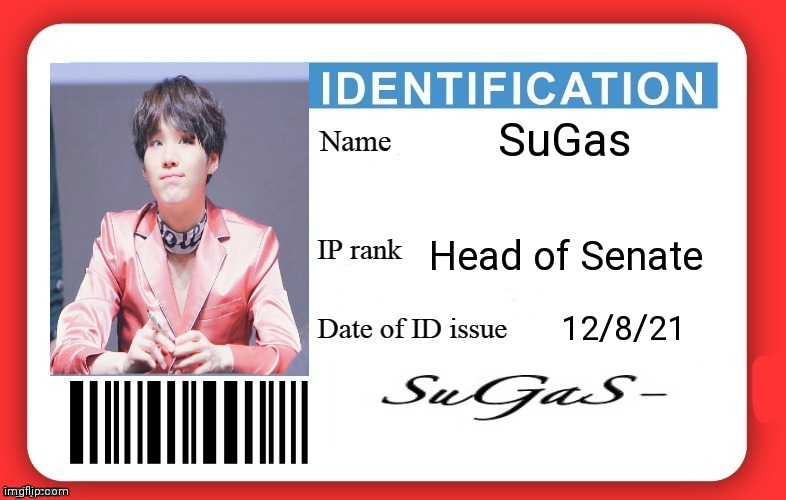 Sugas' ID | SuGas; Head of Senate; 12/8/21 | image tagged in dmv id card | made w/ Imgflip meme maker