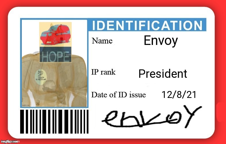 Envoy's ID | Envoy; President; 12/8/21 | image tagged in dmv id card | made w/ Imgflip meme maker