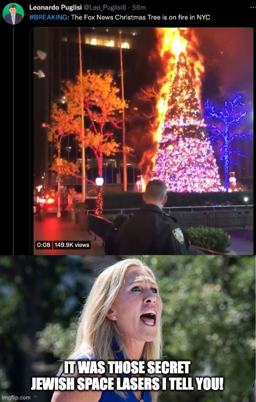 The war on Christmas has gone loud. | IT WAS THOSE SECRET JEWISH SPACE LASERS I TELL YOU! | image tagged in majorie taylor greene,war on christmas,fox news,antisemitism | made w/ Imgflip meme maker