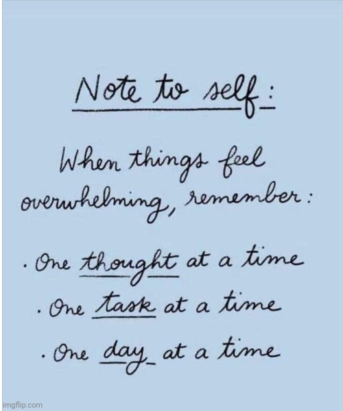 Note to Self | image tagged in one day at a time,it gets better,keep moving forward,have faith,happy | made w/ Imgflip meme maker