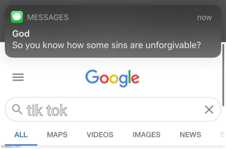 Tiktok is shit | tik tok | image tagged in so you know how some sins are unforgivable | made w/ Imgflip meme maker