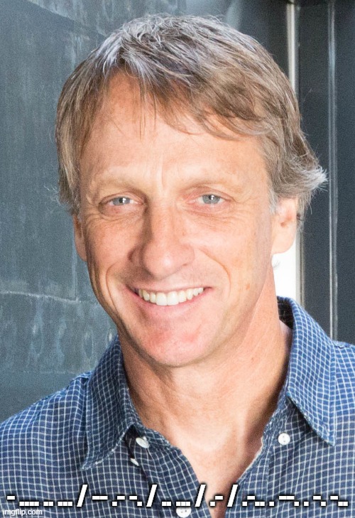 -.-- --- ..- / -.-. .- -. - / -.-. .... .- -. --. . / -- -.-- / -- .. -. -.. | - .... .. ... / -- .- -. / .. ... / .- / .-.. . --. . -. -.. | image tagged in tony hawk | made w/ Imgflip meme maker