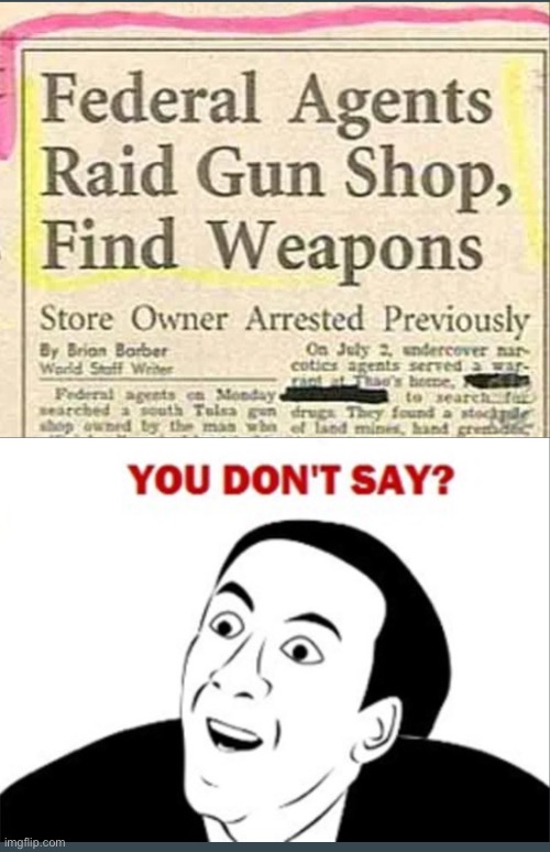 Of course there are guns! | image tagged in guns,you don't say,no shit,idiot,newspaper | made w/ Imgflip meme maker