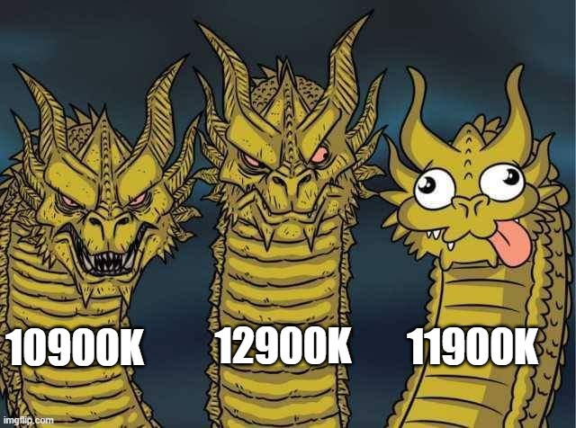 Intel Gaming Kings | 12900K; 11900K; 10900K | image tagged in hydra | made w/ Imgflip meme maker