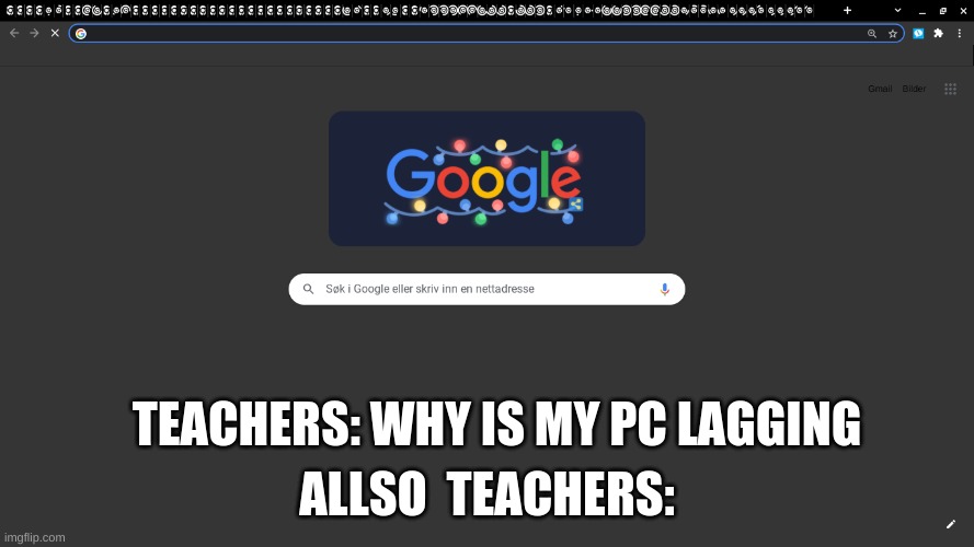 ALLSO  TEACHERS:; TEACHERS: WHY IS MY PC LAGGING | made w/ Imgflip meme maker