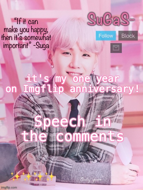 SuGaS’s peachy template | it's my one year on Imgflip anniversary! Speech in the comments | image tagged in sugas s peachy template | made w/ Imgflip meme maker