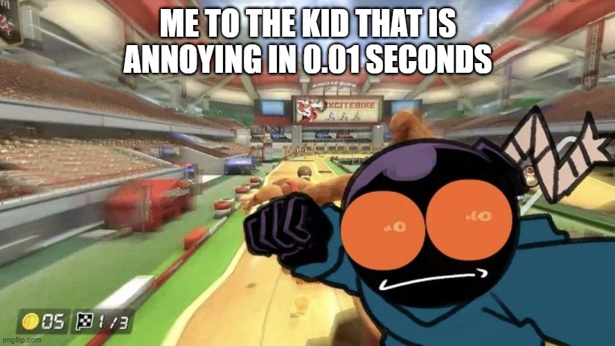 Whitty punch | ME TO THE KID THAT IS ANNOYING IN 0.01 SECONDS | image tagged in whitty punch | made w/ Imgflip meme maker