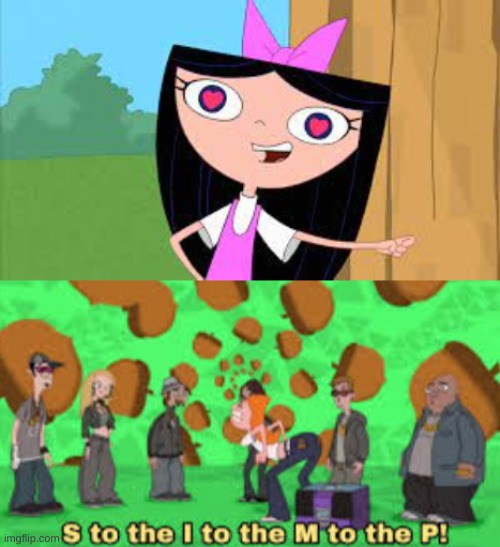 image tagged in phineas and ferb,isabella simp | made w/ Imgflip meme maker