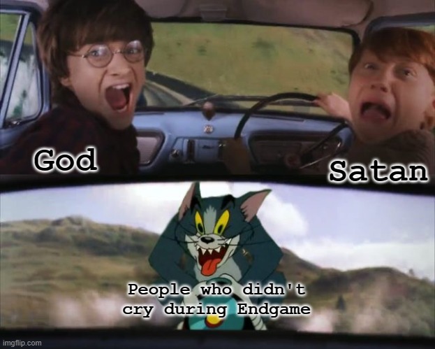 so frikin true ??????????????? | God; Satan; People who didn't cry during Endgame | image tagged in tom chasing harry and ron weasly | made w/ Imgflip meme maker