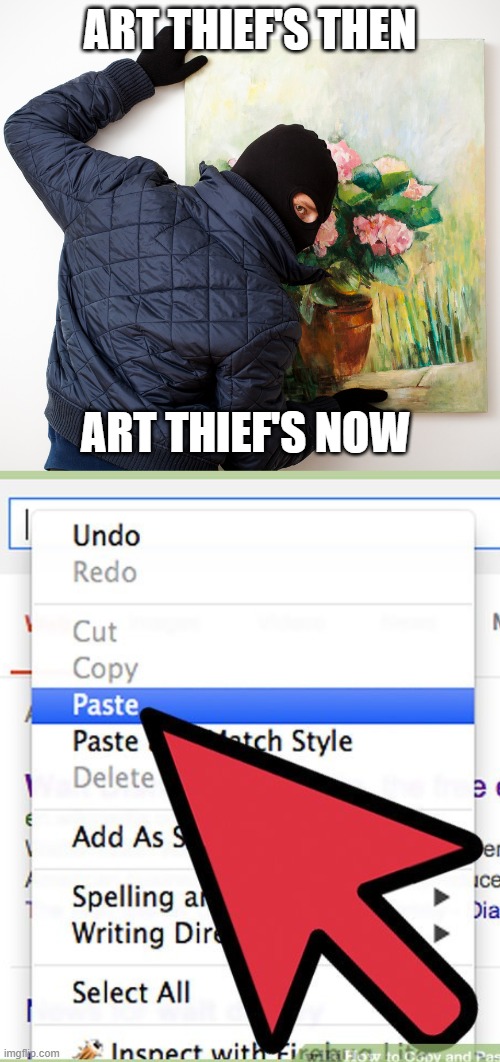 faxx | ART THIEF'S THEN; ART THIEF'S NOW | image tagged in memes | made w/ Imgflip meme maker