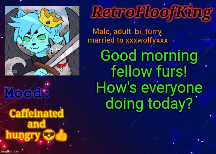 Wassup | Good morning fellow furs! How's everyone doing today? Caffeinated and hungry 😎👍 | image tagged in retrofloofking official announcement template | made w/ Imgflip meme maker