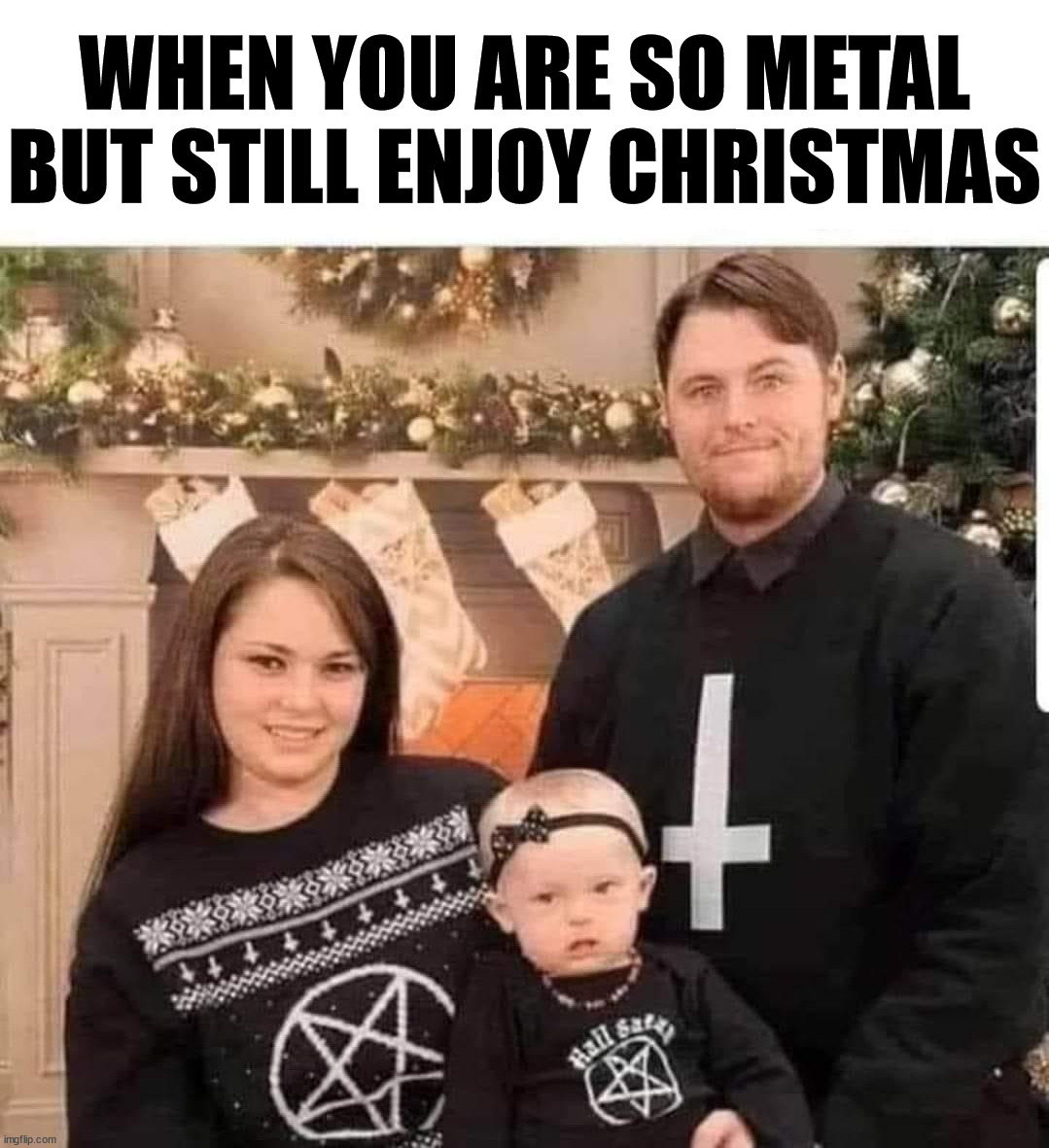 WHEN YOU ARE SO METAL BUT STILL ENJOY CHRISTMAS | image tagged in heavy metal | made w/ Imgflip meme maker