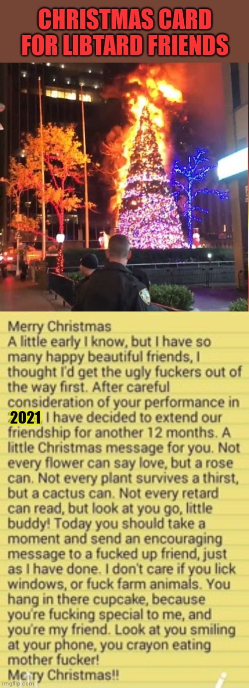 Liberal nut burns down fox Christmas tree. | CHRISTMAS CARD FOR LIBTARD FRIENDS; 2021 | image tagged in libtards,stupid liberals,kill it with fire,on fire | made w/ Imgflip meme maker
