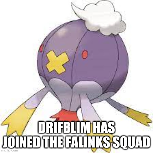 DRIFBLIM HAS JOINED THE FALINKS SQUAD | made w/ Imgflip meme maker