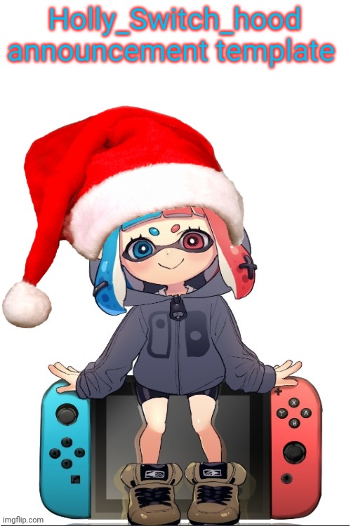 Holly_switch_hood announcement template Blank Meme Template