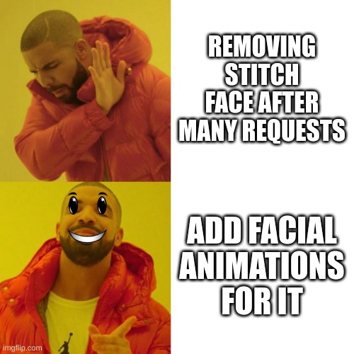 Drake Blank | REMOVING STITCH FACE AFTER MANY REQUESTS; ADD FACIAL ANIMATIONS FOR IT | image tagged in drake blank | made w/ Imgflip meme maker