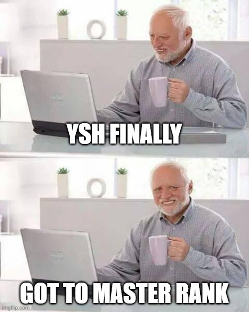 gonna balance out how I play by going 3 Master games a day | YSH FINALLY; GOT TO MASTER RANK | image tagged in memes,hide the pain harold,pokemon | made w/ Imgflip meme maker