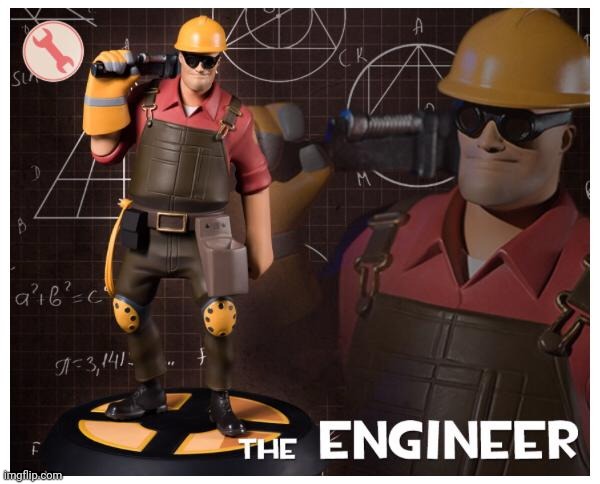 Last engineer. Инженер тф2 Мем. Инженер из тим фортресс Мем. Инженер тф2 фигурка. Meet the Engineer Мем.