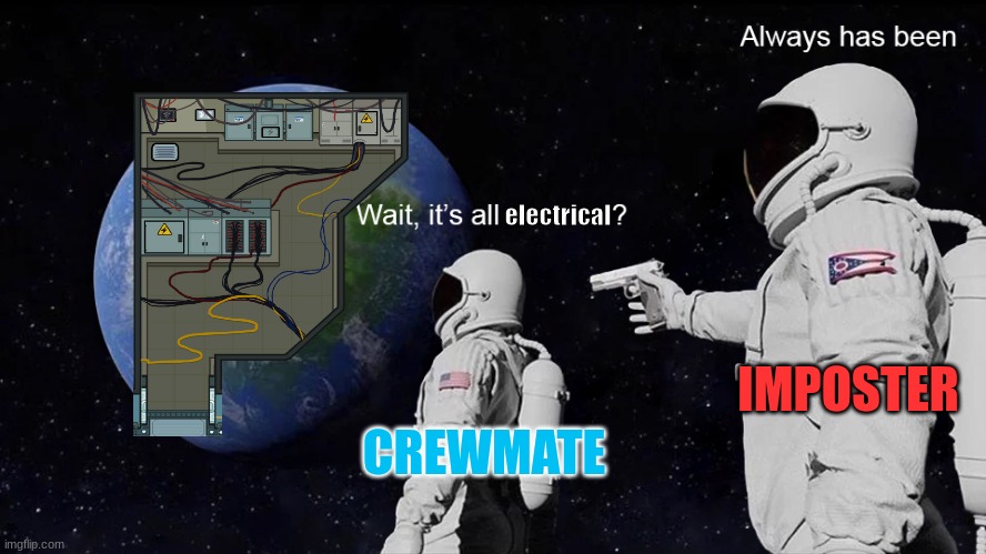 Wait, its all |  electrical; IMPOSTER; CREWMATE | image tagged in wait its all | made w/ Imgflip meme maker