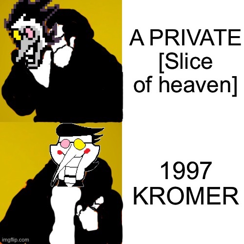 Spamton Drake | A PRIVATE [Slice of heaven]; 1997 KROMER | image tagged in spamton drake | made w/ Imgflip meme maker