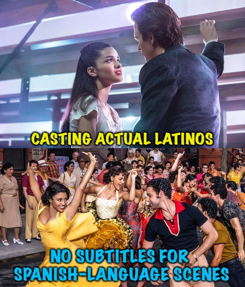 Spielberg's "West Side Story" remake guaranteed to piss off white folks | CASTING ACTUAL LATINOS; NO SUBTITLES FOR 
SPANISH-LANGUAGE SCENES | image tagged in west side story | made w/ Imgflip meme maker