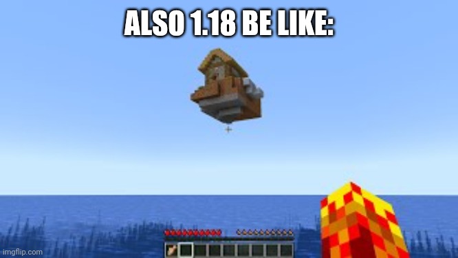 1.18 Minecraft Update House Bug | ALSO 1.18 BE LIKE: | image tagged in 1 18 minecraft update house bug | made w/ Imgflip meme maker