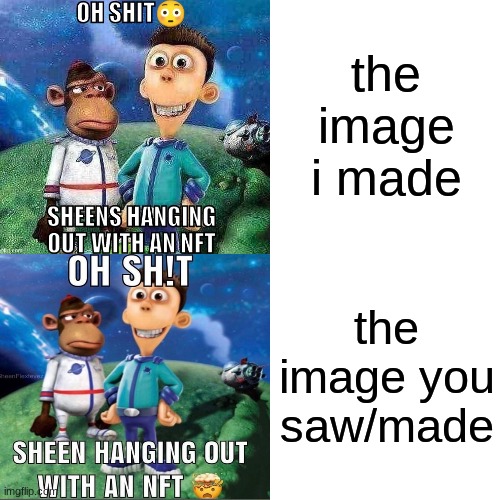 the image i made the image you saw/made | made w/ Imgflip meme maker