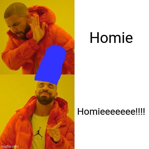 Drake Hotline Bling Meme | Homie; Homieeeeeee!!!! | image tagged in the simpsons | made w/ Imgflip meme maker