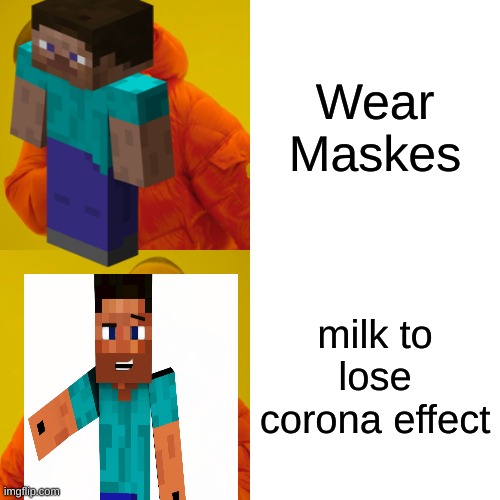 Drake Hotline Bling | Wear Maskes; milk to lose corona effect | image tagged in memes,drake hotline bling | made w/ Imgflip meme maker