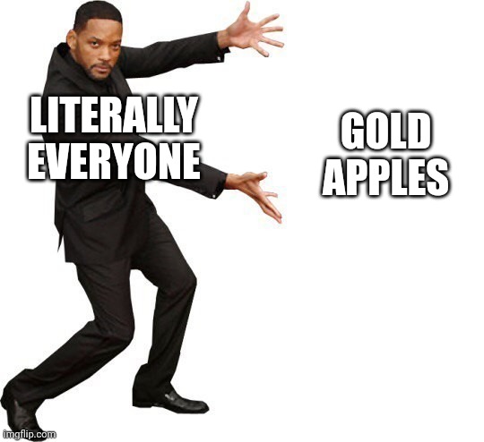 Tada Will smith | LITERALLY EVERYONE GOLD APPLES | image tagged in tada will smith | made w/ Imgflip meme maker