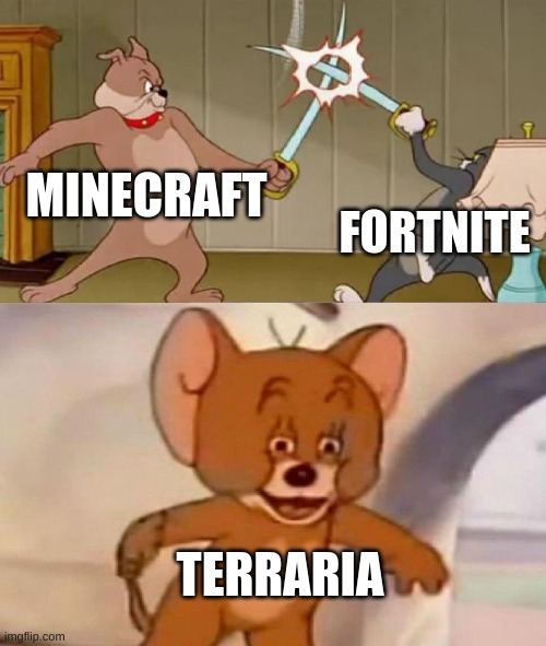 You two keep fighting, I'll be over here with my wand of sparking | MINECRAFT; FORTNITE; TERRARIA | image tagged in tom and jerry swordfight | made w/ Imgflip meme maker