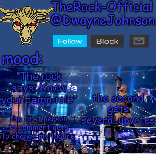 TheRock-Official announcement template | the second gets several upvotes; the first person to comment gets to change my tagline | image tagged in therock-official announcement template | made w/ Imgflip meme maker
