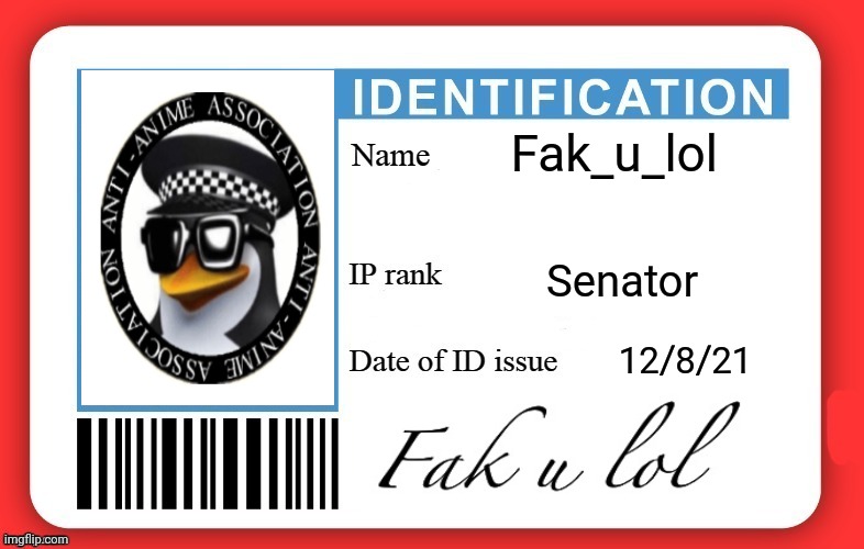 Fak_u_lol's ID | Fak_u_lol; Senator; 12/8/21 | image tagged in dmv id card | made w/ Imgflip meme maker