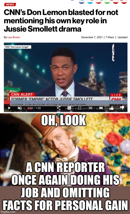 cnn = cretin’s news network |  OH, LOOK; A CNN REPORTER ONCE AGAIN DOING HIS JOB AND OMITTING FACTS FOR PERSONAL GAIN | image tagged in oh look,cnn,don lemon,liars | made w/ Imgflip meme maker