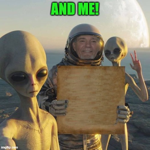 AND ME! | image tagged in kewlew on mars | made w/ Imgflip meme maker