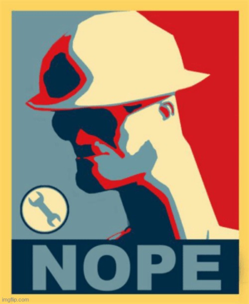 Tf2 nope | image tagged in tf2 nope | made w/ Imgflip meme maker