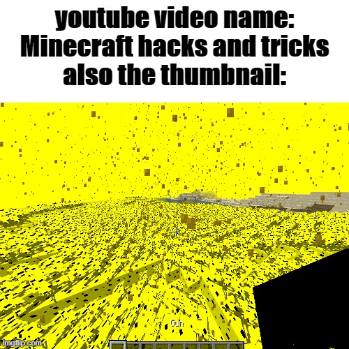 youtube video name:

Minecraft hacks and tricks
also the thumbnail: | image tagged in youtube,minecraft | made w/ Imgflip meme maker